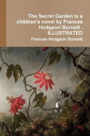 Cover of The Secret Garden is a children's novel by Frances Hodgson Burnett . ILLUSTRATED