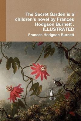 Book cover for The Secret Garden is a children's novel by Frances Hodgson Burnett . ILLUSTRATED
