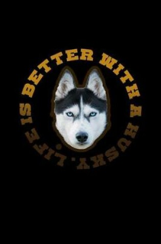Cover of Life is Better with a Husky