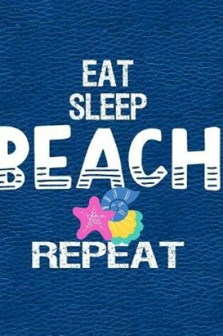 Cover of Eat Sleep Beach Repeat