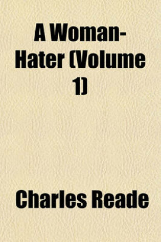 Cover of A Woman-Hater (Volume 1)