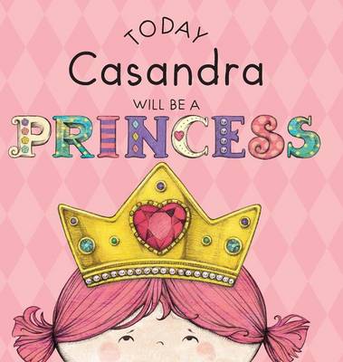 Book cover for Today Casandra Will Be a Princess