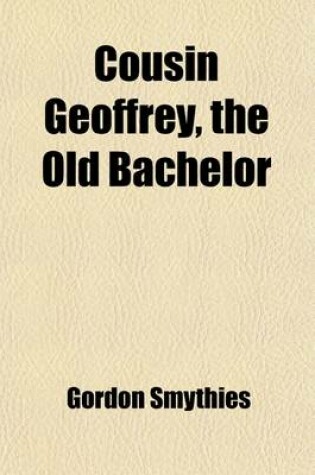 Cover of Cousin Geoffrey, the Old Bachelor (Volume 2); A Novel. to Which Is Added Claude Stocq