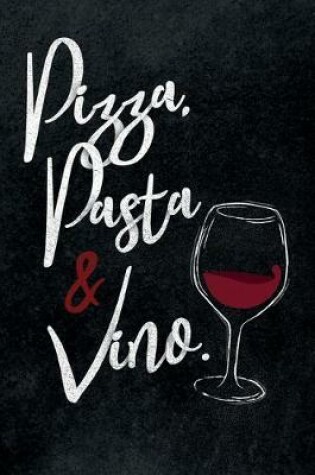 Cover of Pizza, Pasta & Vino.