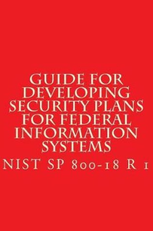 Cover of NIST SP 800-18 R 1 Developing Security Plans for Federal Information Systems