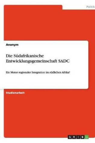 Cover of Die Sudafrikanische Entwicklungsgemeinschaft SADC