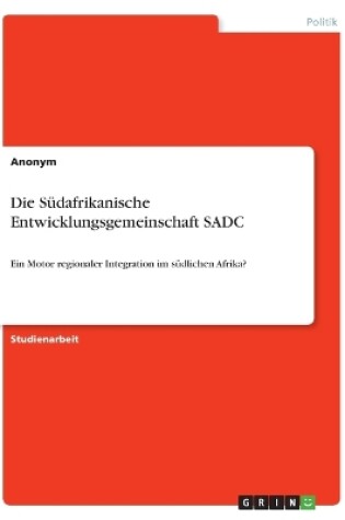 Cover of Die Sudafrikanische Entwicklungsgemeinschaft SADC