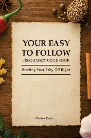 Cover of Your Easy-To-Follow Pregnancy Cookbook
