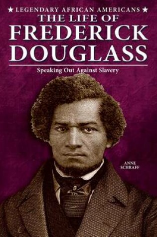 Cover of Life of Frederick Douglass, The: Speaking Out Against Slavery