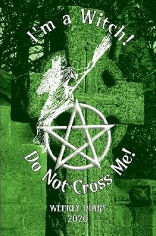 Cover of I'm a Witch! Do Not Cross Me! - Weekly Diary 2020