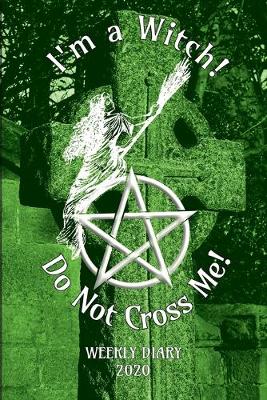 Cover of I'm a Witch! Do Not Cross Me! - Weekly Diary 2020