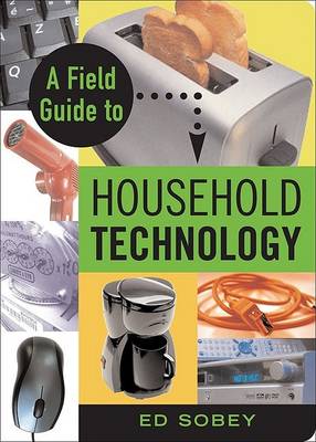 Cover of A Field Guide to Household Technology