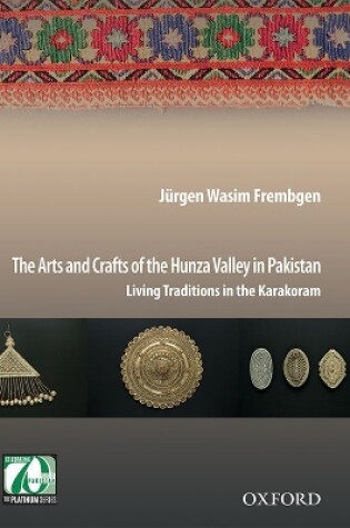 Cover of The Arts and Crafts of the Hunza Valley in Pakistan