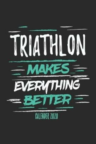 Cover of Triathlon Makes Everything Better Calender 2020
