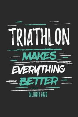 Book cover for Triathlon Makes Everything Better Calender 2020