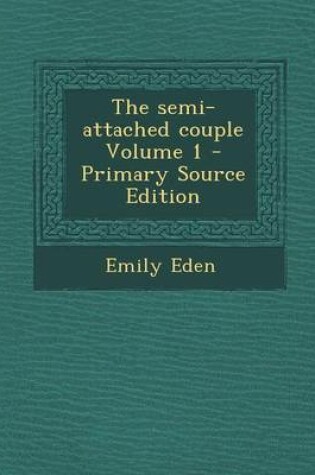 Cover of The Semi-Attached Couple Volume 1 - Primary Source Edition