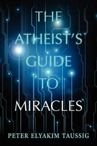 Cover of The Atheist's Guide To Miracles