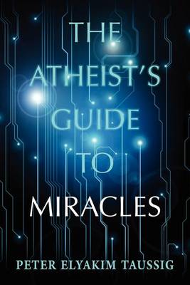 Cover of The Atheist's Guide To Miracles