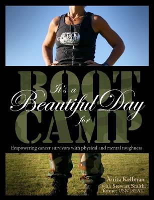 Book cover for It's a Beautiful Day for Boot Camp: Empowering Cancer Survivors with Physical and Mental Togetherness