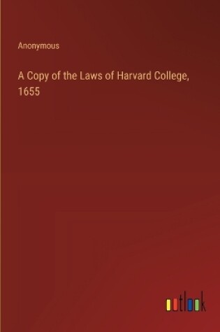 Cover of A Copy of the Laws of Harvard College, 1655