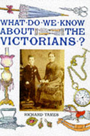 Cover of What Do We Know About the Victorians?