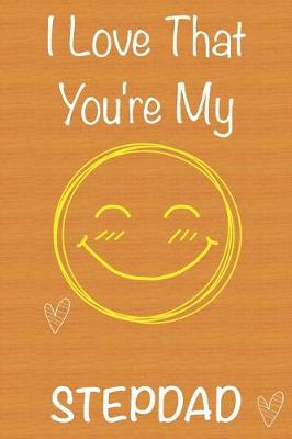 Book cover for I Love That You're My StepDad