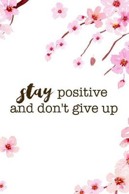 Book cover for Stay Positive And Don't Give Up