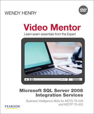 Book cover for Microsoft SQL Server 2008 Integration Services Business Intelligence Skills for MCTS 70-448 and MCITP 70-452 Video Mentor