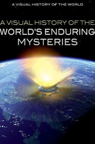 Cover of A Visual History of the World's Enduring Mysteries