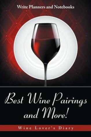 Cover of Best Wine Pairings and More! Wine Lover's Diary