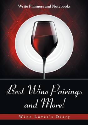 Book cover for Best Wine Pairings and More! Wine Lover's Diary