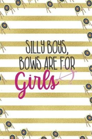 Cover of Silly Boys, Bows Are For Girls