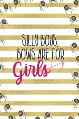 Book cover for Silly Boys, Bows Are For Girls