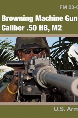Cover of Browning Machine Gun Caliber .50 Hb, M2
