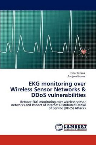 Cover of EKG Monitoring Over Wireless Sensor Networks & Ddos Vulnerabilities