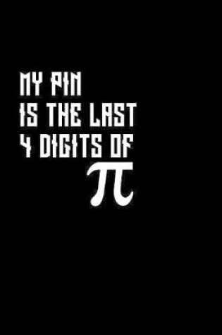 Cover of My Pin Is The Last Digit Of Pi