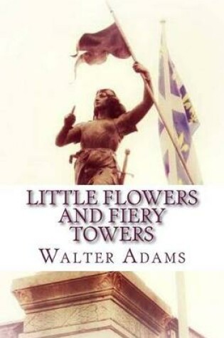 Cover of Little Flowers And Fiery Towers