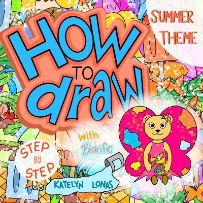 Book cover for How to draw with Bearific(R) STEP BY STEP SUMMER THEME