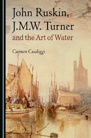 Cover of John Ruskin, J.M.W. Turner and the Art of Water