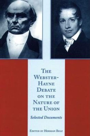 Cover of The Webster-Hayne Debate on the Nature of the Union