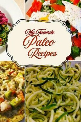 Cover of My Favorite Paleo Recipes