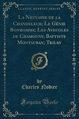 Book cover for La Neuvaine de la Chandeleur; Le Génie Bonhomme; Les Aveugles de Chamouny; Baptiste Montauban; Trilby (Classic Reprint)