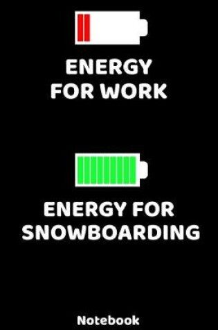 Cover of Energy for Work - Energy for Snowboarding Notebook