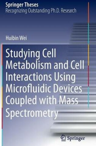 Cover of Studying Cell Metabolism and Cell Interactions Using Microfluidic Devices Coupled with Mass Spectrometry