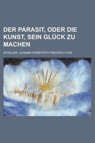 Cover of Der Parasit, Oder Die Kunst, Sein Gluck Zu Machen