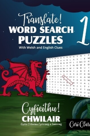 Cover of Translate! Word Search Puzzles With Welsh and English Clues/ Cyfieithu! Chwilair Gyda Chliwiau Cymraeg a Saesneg