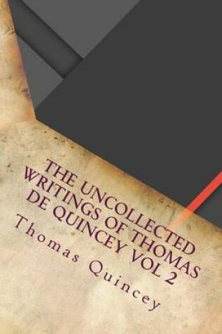 Cover of The Uncollected Writings of Thomas de Quincey Vol 2