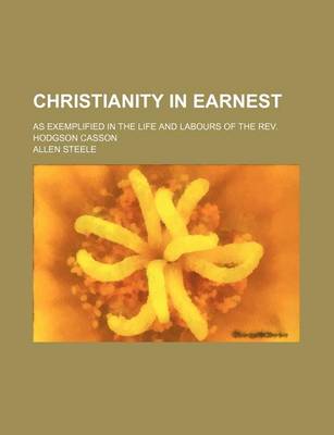 Book cover for Christianity in Earnest; As Exemplified in the Life and Labours of the REV. Hodgson Casson