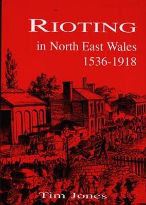 Book cover for Rioting in North East Wales 1536-1918