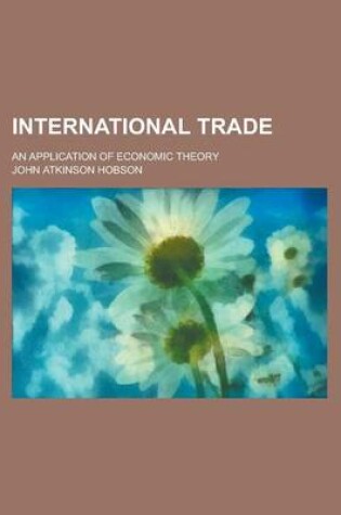 Cover of International Trade; An Application of Economic Theory